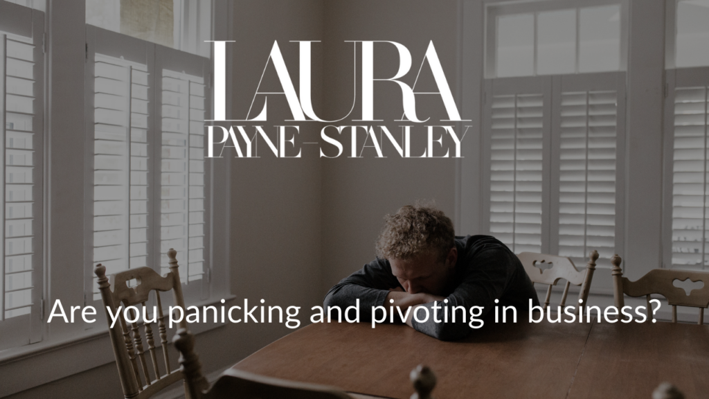 Are you panicking and pivoting in business?