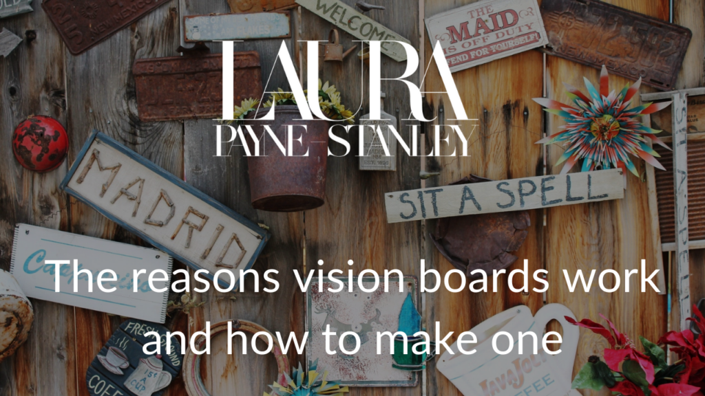 The reasons vision boards work and how to make one