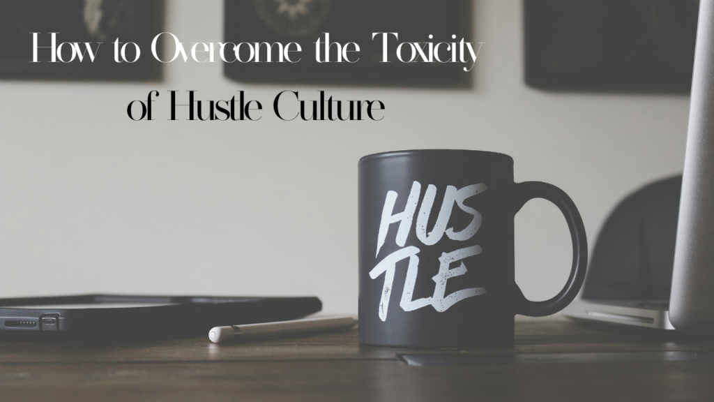 explore hustle toxic culture